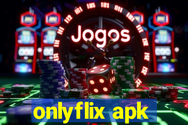 onlyflix apk